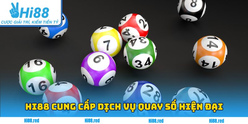 Hi88 cung cấp dịch vụ quay số hiện đại