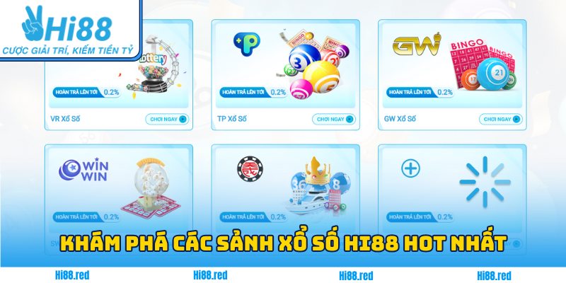Khám phá các sảnh Xổ Số Hi88 hot nhất