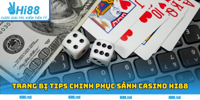 Trang bị tips chinh phục sảnh Casino Hi88