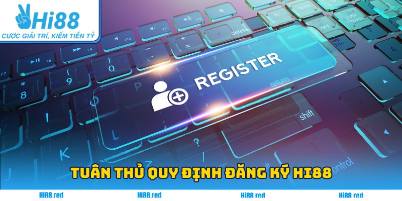 Tuân thủ  quy định đăng ký Hi88